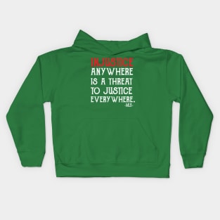 injustice anywhere is a threat to justice everywhere Kids Hoodie